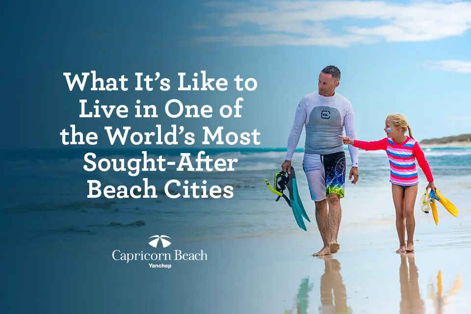Life in Capricorn Beach - What It’s Like to Live in One of the World’s Most Sought-After Beach Cities Life in Capricorn Beach - What It’s Like to Live in One of the World’s Most Sought-After Beach Cities